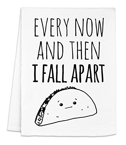 Funny Taco Kitchen Towel - Every Now and Then I Fall Apart